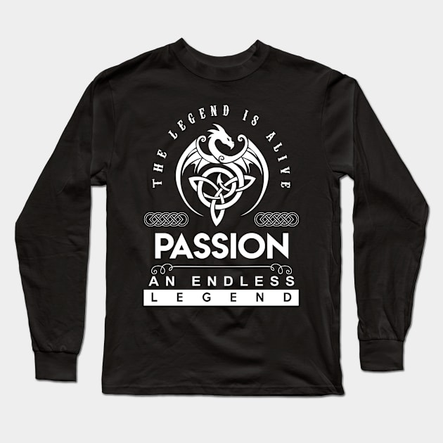 Passion Name T Shirt - The Legend Is Alive - Passion An Endless Legend Dragon Gift Item Long Sleeve T-Shirt by riogarwinorganiza